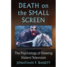Death on the Small Screen: The Psychology of Viewing Violent Television