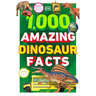 1,000 Amazing Dinosaurs Facts: Unbelievable Facts about Dinosaurs