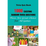 Trivia Quiz Book: 1000 Exciting, Random Trivia Questions That Will Be Great Choice For All Games