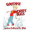 Goodbye Worry Bugs