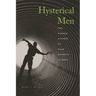 Hysterical Men: The Hidden History of Male Nervous Illness
