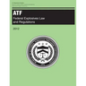 Atf: Federal Explosives Law and Regulations: 2012