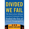 Divided We Fail: The Story of an African American Community That Ended the Era of School Desegregation