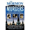 The Mormon Murders: A True Story of Greed, Forgery, Deceit and Death