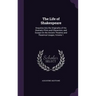 The Life of Shakespeare: Enquiries Into the Originality of His Dramatic Plots and Characters; and Essays On the Ancient Theatres and Theatrical