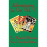 Adventures in Oz Vol. V: The Tin Woodman of Oz, the Magic of Oz, Glinda of Oz
