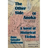 The Other Side of Anoka: A Novel of Historical Fiction