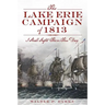 The Lake Erie Campaign of 1813: I Shall Fight Them This Day