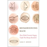 Refashioning Race: How Global Cosmetic Surgery Crafts New Beauty Standards
