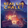 Bear Cub Chalet: Adventures of a Bear Cub in Yosemite Valley