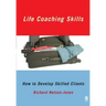 Life Coaching Skills: How to Develop Skilled Clients