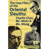 The Case Files of the Oriental Sleuths: Charlie Chan, Mr. Moto, and Mr. Wong