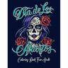 Coloring Book for Adult: Dia de Los Muertos Books Sugar Skulls Day of the Dead Skull Art 50 Designs for Anti-Stress and Relaxation