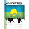 The 13Th Amendment Freedom Week Manual: Celebrating America's Freedom