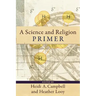 A Science and Religion Primer