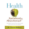 Health Recklessly Abandoned: Take Back Control of Your Own Health and Live the Life You Deserve