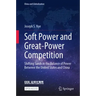 Soft Power and Great-Power Competition: Shifting Sands in the Balance of Power Between the United States and China