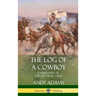 The Log of a Cowboy: A Narrative of the Old Trail Days (Hardcover)
