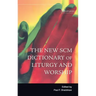 New Scm Dictionary of Liturgy and Worship