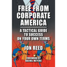 Free from Corporate America - A Tactical Guide to Success on Your Own Terms