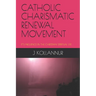 Catholic Charismatic Renewal Movement: It's Influence in the Christian Spiritual Life