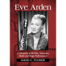 Eve Arden: A Chronicle of All Film, Television, Radio and Stage Performances