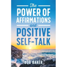 The Power of Affirmations and Positive Self-Talk