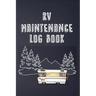 RV Maintenance Log Book: Routine Maintenance Checklist & Repair Record