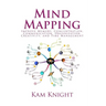Mind Mapping: Improve Memory, Concentration, Communication, Organization, Creativity, and Time Management