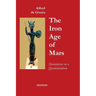 The Iron Age Of Mars: Speculations On A Quantavolution And Catastrophe In The Greater Mediterranean Region...