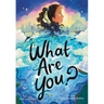 What Are You?