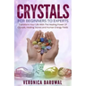 Crystals: For Beginners To Experts - Transform Your Life With The Healing Power Of Crystals, Healing Stones And Human Energy Fields