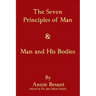 The Seven Principles Of Man & Man And His Bodies