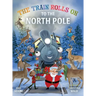 The Train Rolls On To The North Pole: A Rhyming Children's Book That Teaches Perseverance and Teamwork