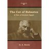 The Cat of Bubastes: A Tale of Ancient Egypt