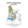 Potty Training Seats: How to Know & Choose the Best Potty Seat Suitable for Your Child