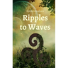 Ripples to Waves
