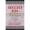 Awakened Mind (Master Class Series): How Thoughts Create Reality