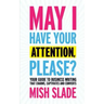 May I Have Your Attention, Please? Your Guide to Business Writing That Charms, Captivates and Converts