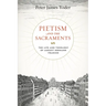 Pietism and the Sacraments: The Life and Theology of August Hermann Francke