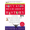 Don't Know Much About(r) History [30th Anniversary Edition]: Everything You Need to Know about American History But Never Learned