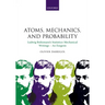 Atoms, Mechanics, and Probability: Ludwig Boltzmann's Statistico-Mechanical Writings - An Exegesis