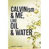 CALVIN...ism and Me, Oil... & Water