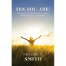 Yes You Are!: Thoughts and Scriptures to Speak Over Yourself and Others