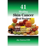 41 Healing Skin Cancer Meal Recipes: The Most Complete Skin Cancer Fighting Foods to Help You heal Fast