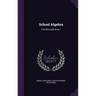 School Algebra: First-[Second], Book 1