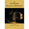 The Cambridge Companion to Descartes' Meditations