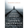 Ghost Stories of Uptown Greenwood: The History & Mystery of the South Carolina Lakelands
