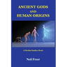 Ancient Gods and Human Origins: A Sitchin Studies Book