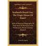 Scotland's Royal Line, the Tragic House of Stuart: With a Personal Biography of That Hero of Romance and Misfortune, Prince Charles Edward